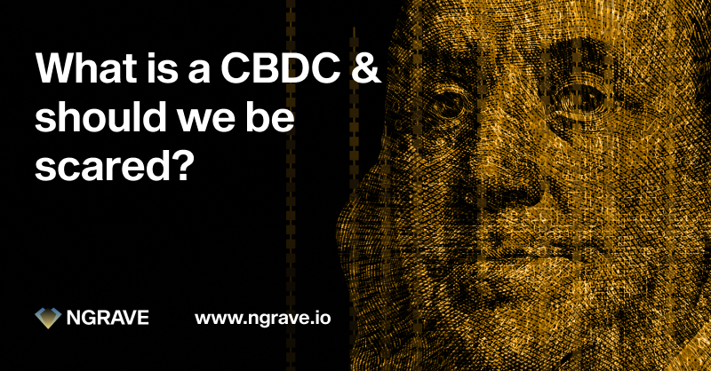 What Is A CBDC Should We Be Scared NGRAVE