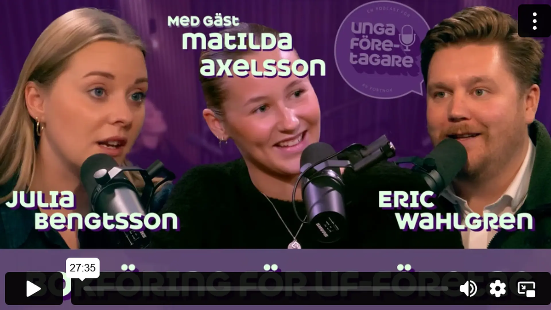 Three people with microphones are talking on a podcast titled "Unga Företagare," featuring guest Matilda Axelsson. Names Julia Bengtsson and Eric Wahlgren are shown.