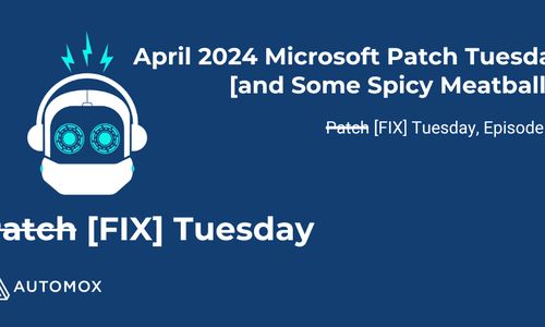 April 2024 Patch Tuesday | Patch [FIX] Tuesday Podcast, Episode 6