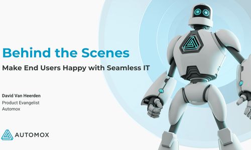 2024 Behind the Scenes: Make End Users Happy with Seamless IT