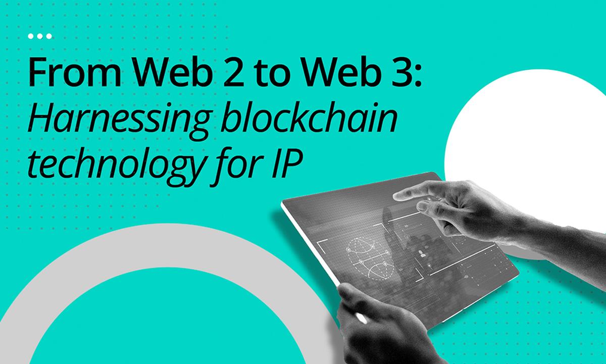 From Web 2 to Web 3: Harnessing blockchain technology for IP - EUIPO
