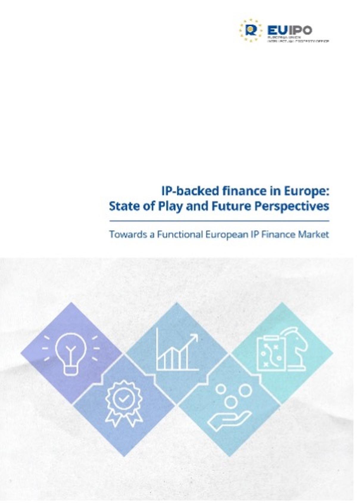 IP-backed finance in Europe: state of play and future perspectives - EUIPO