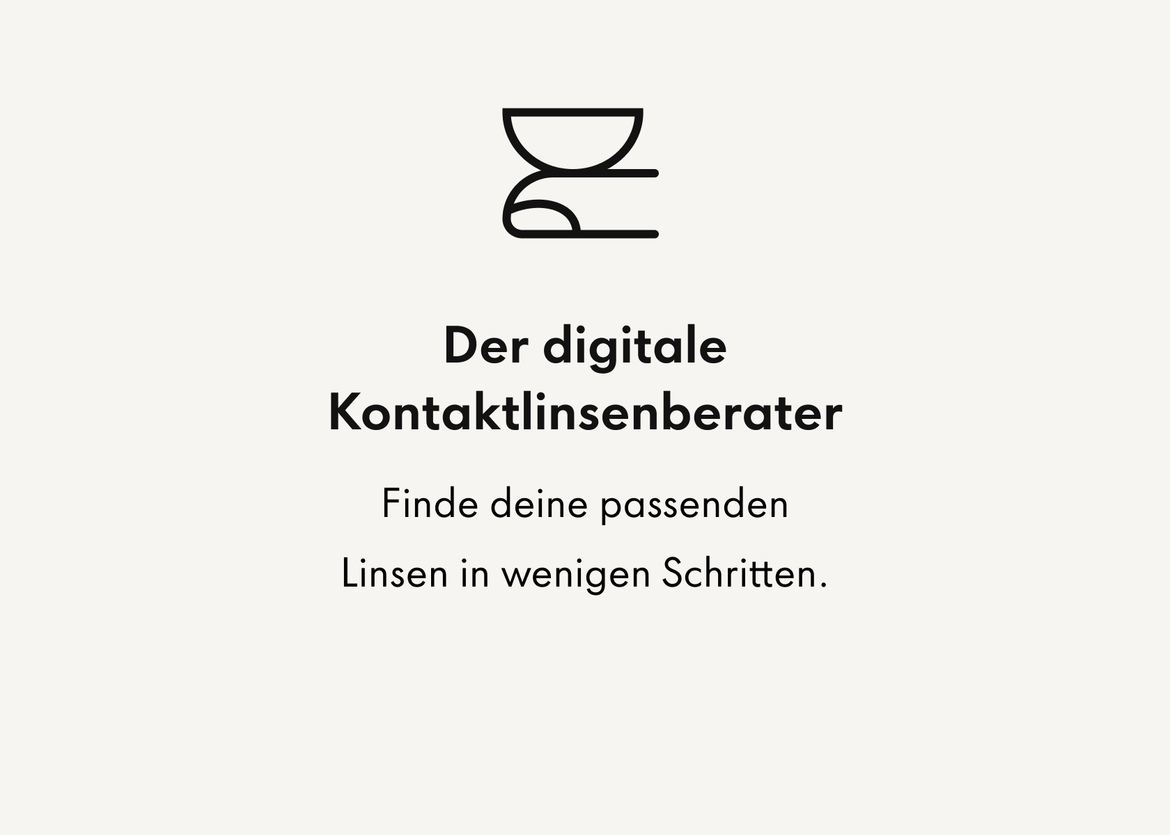Symbol einer Kontaktlinse auf dem Finger und dadrunter der Text: Der digitale Kontaktlinsenberater - Finde deine passenden Linsen in wenigen Schritten.