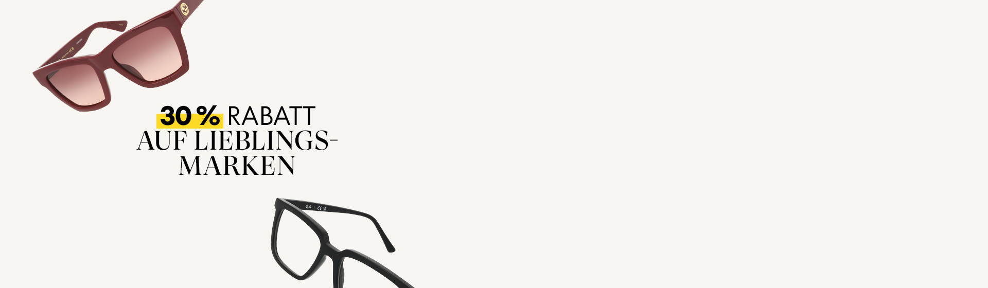 Zwei Fassungen umgeben den Text „30 % RABATT AUF LIEBLINGS-MARKEN”.