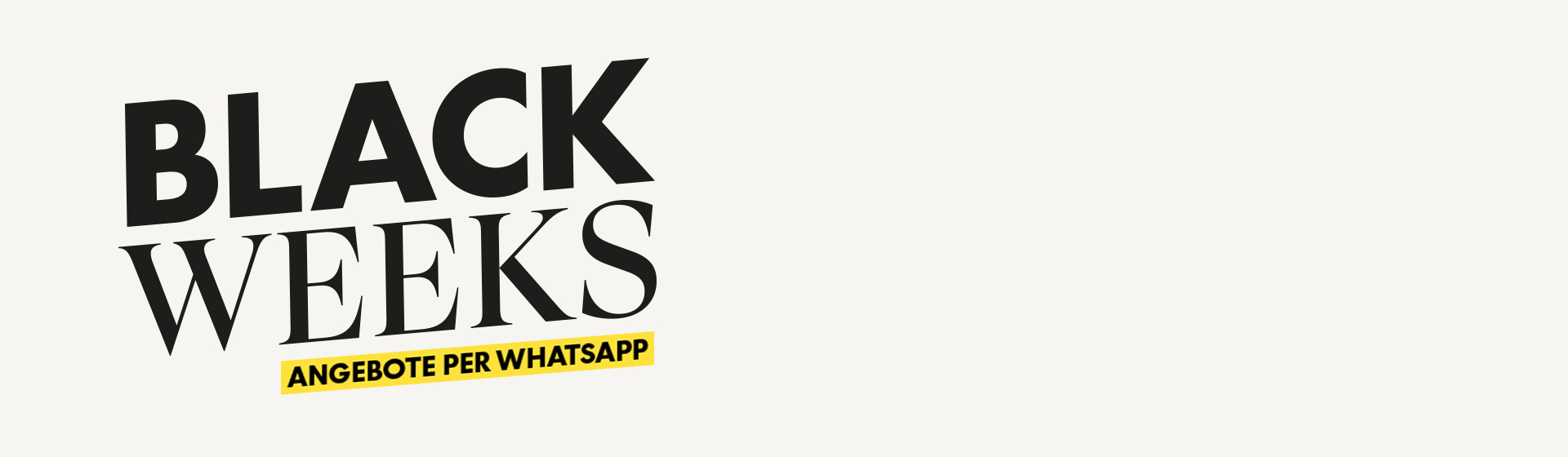 Text „BLACK WEEKS” in Fettdruck mit „ANGEBOTE PER WHATSAPP” darunter in gelber Hervorhebung auf hellem Hintergrund.