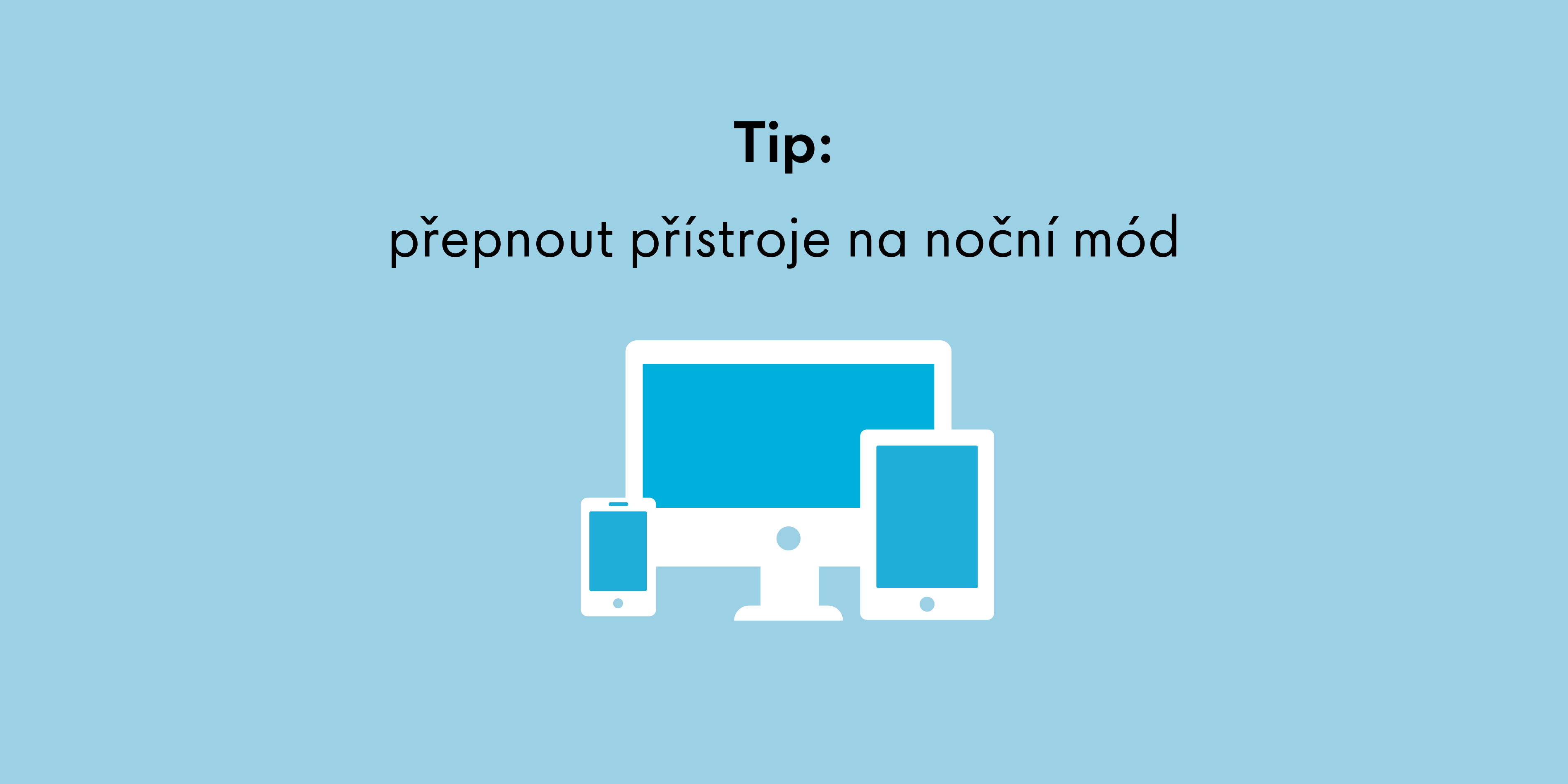 Tip pro zapnutí nočního režimu na digitálních zařízeních.