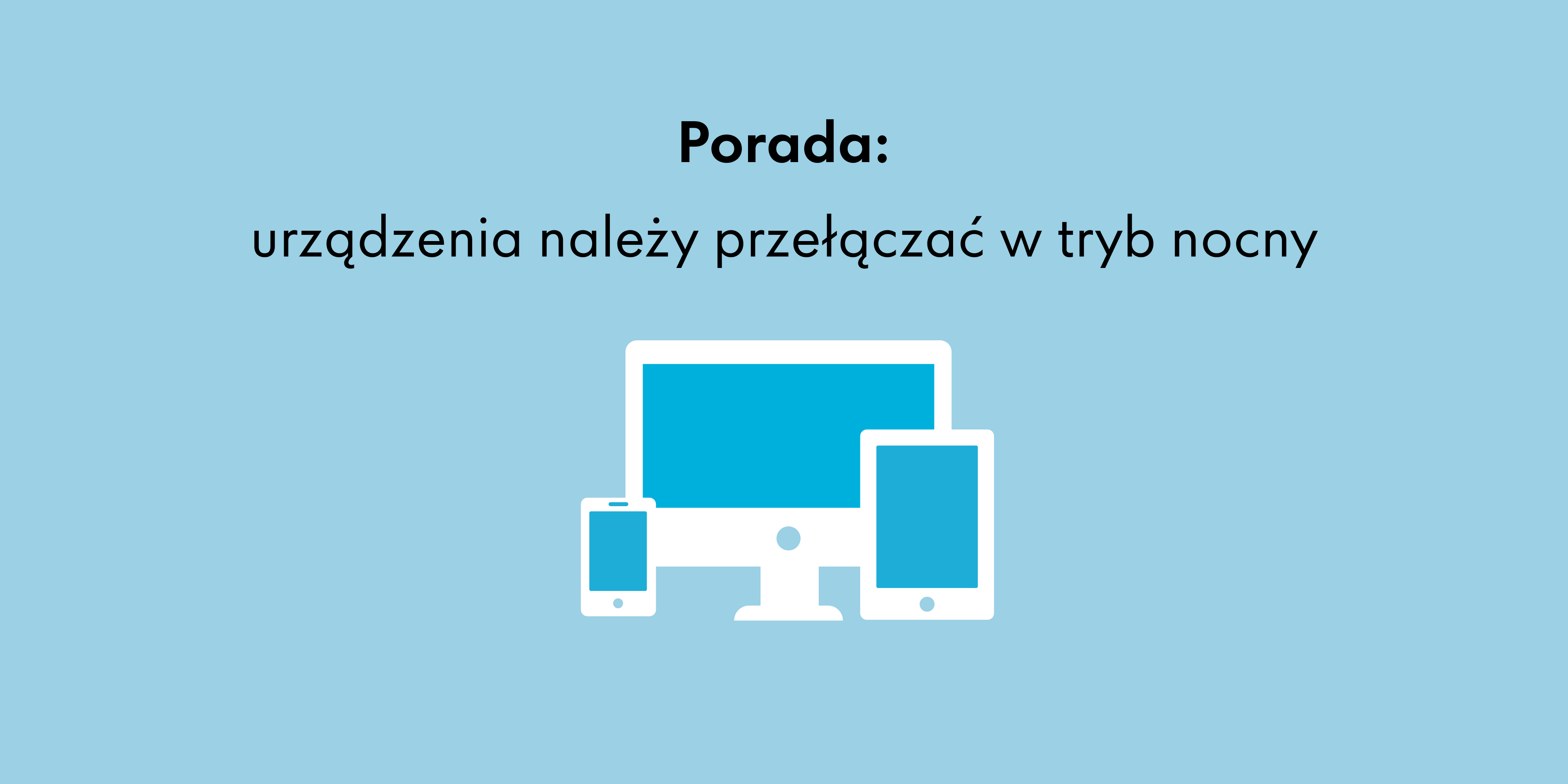 Wskazówka dotycząca włączania trybu nocnego na urządzeniach cyfrowych.