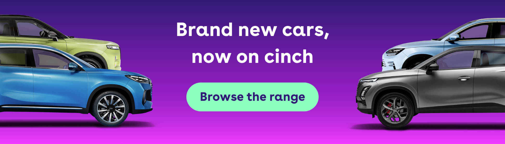 Colorful cars on gradient background with text: "Brand new cars, now on cinch. Browse the range."