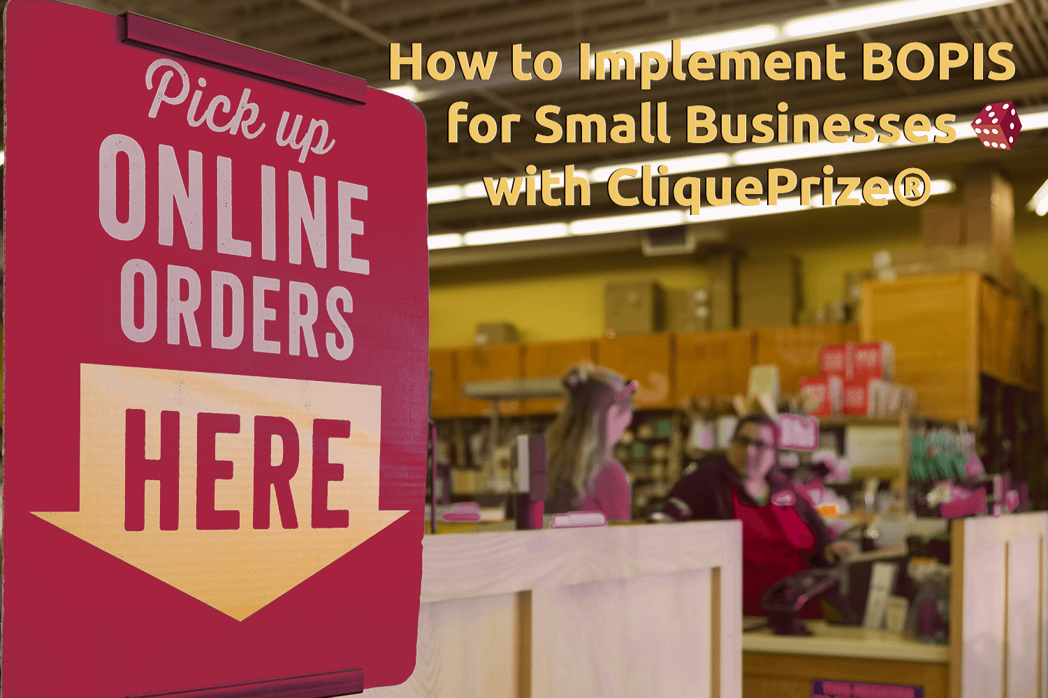 How to Implement BOPIS for Small Businesses with CliquePrize®