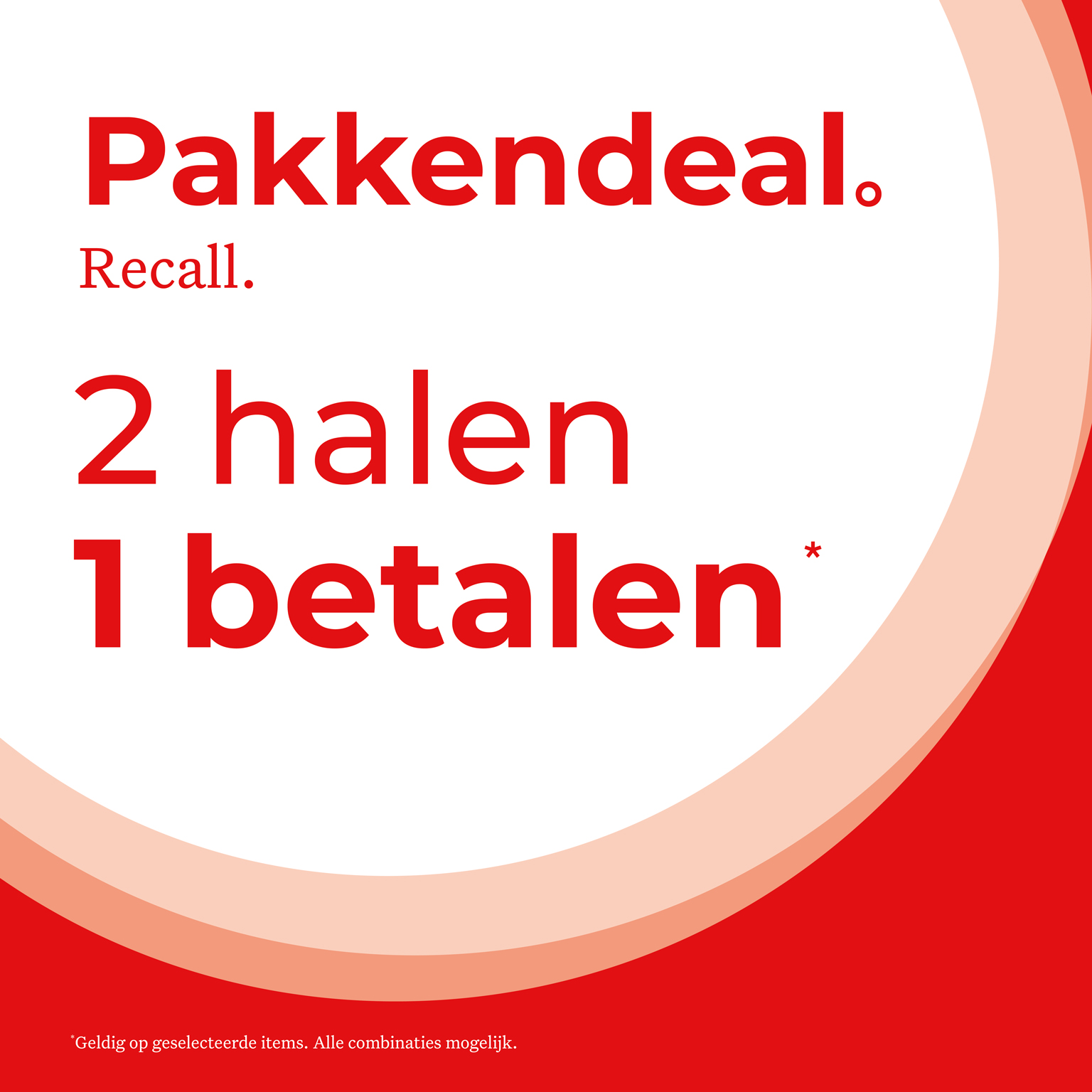 Red and white promotional graphic with Dutch text: "Pakkendeal. Recall. 2 halen 1 betalen*" indicating a "buy two, pay for one" offer.