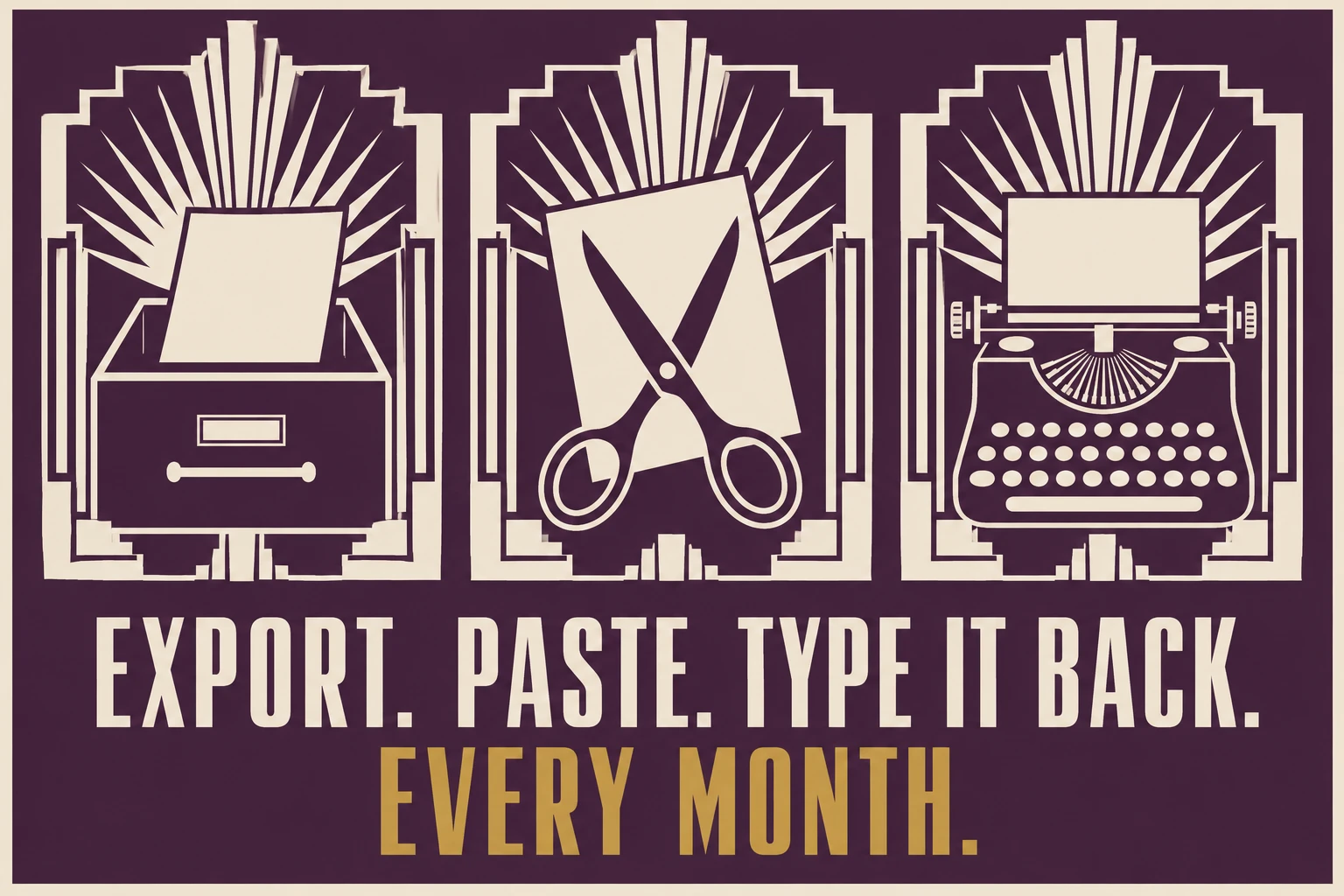 After the model answers: export, paste and type it back into QuickBooks or Xero every month