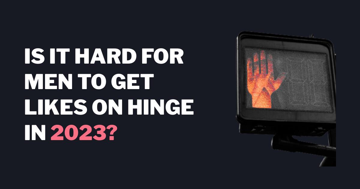 No Likes on Hinge in 2023 Why And How to Fix it ROAST