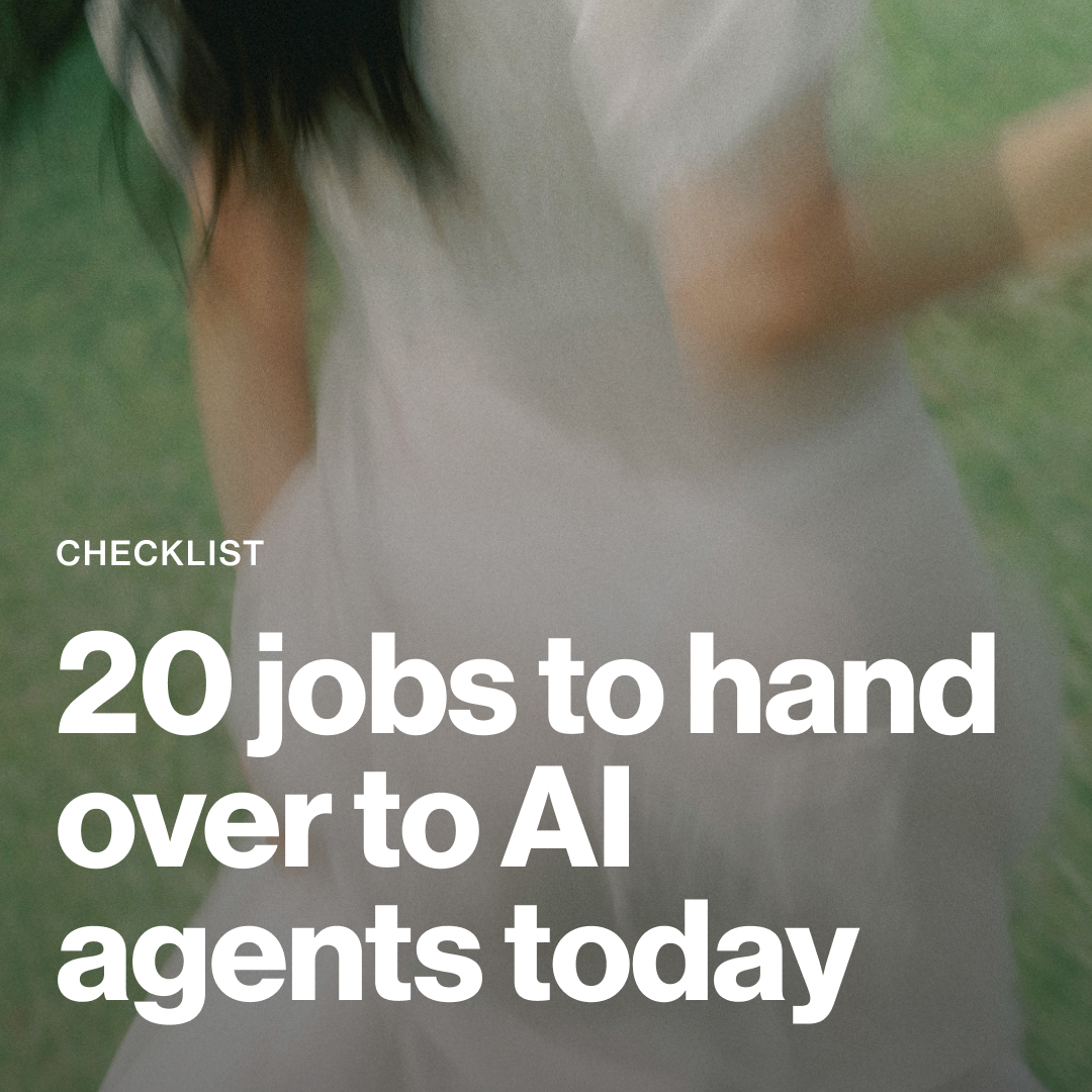 20 jobs to hand over to AI agents today