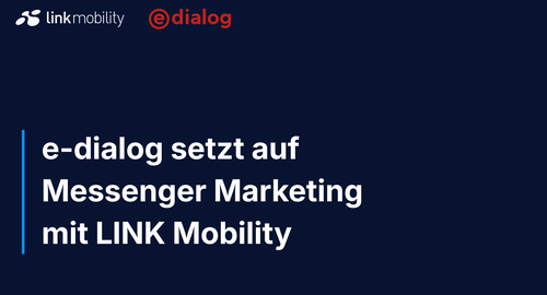 edialog setzt auf Messenger Marketing mit LINK Mobility