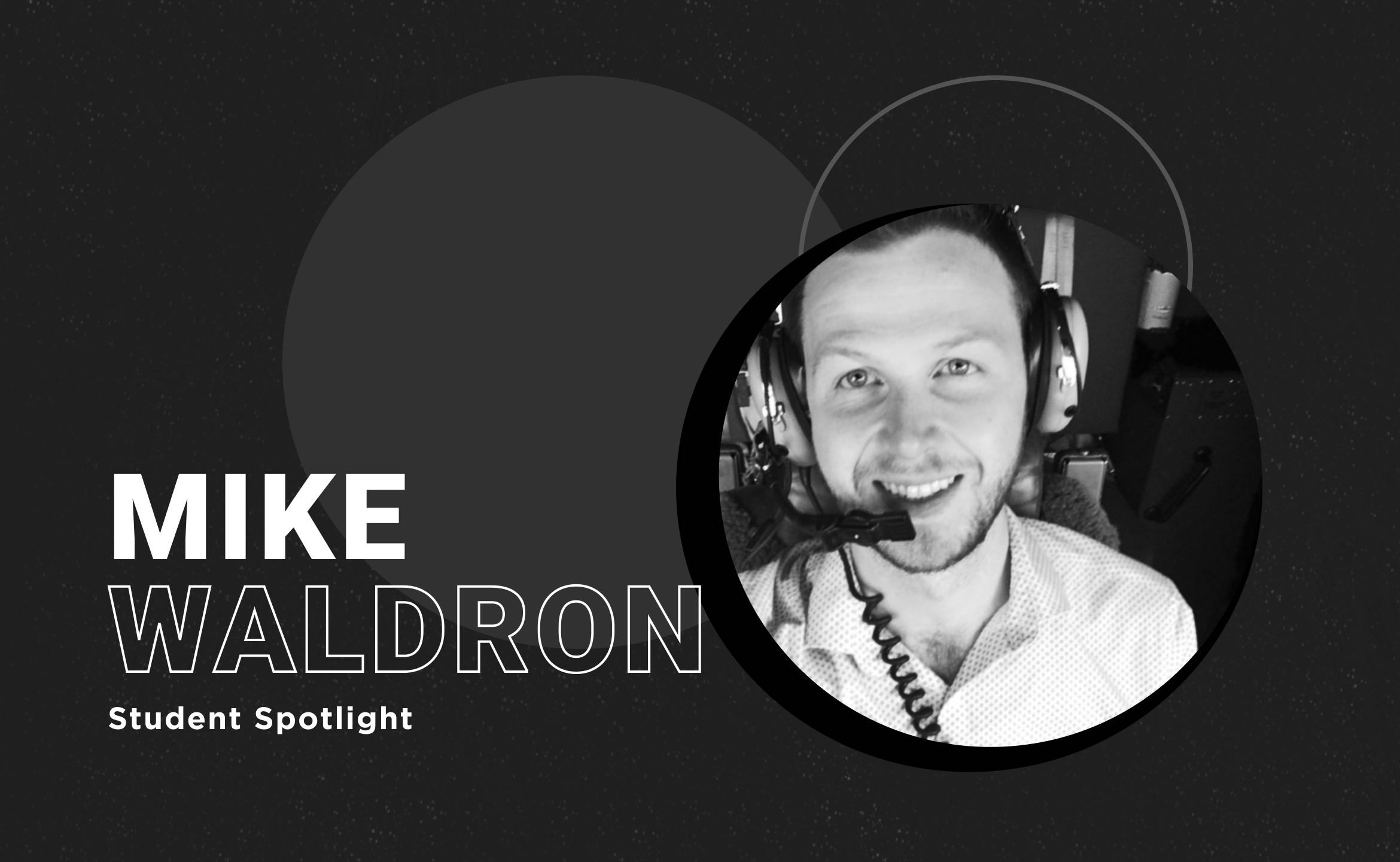 [Student Spotlight] Mike Waldron, From Aerospace Engineer to CEO of a