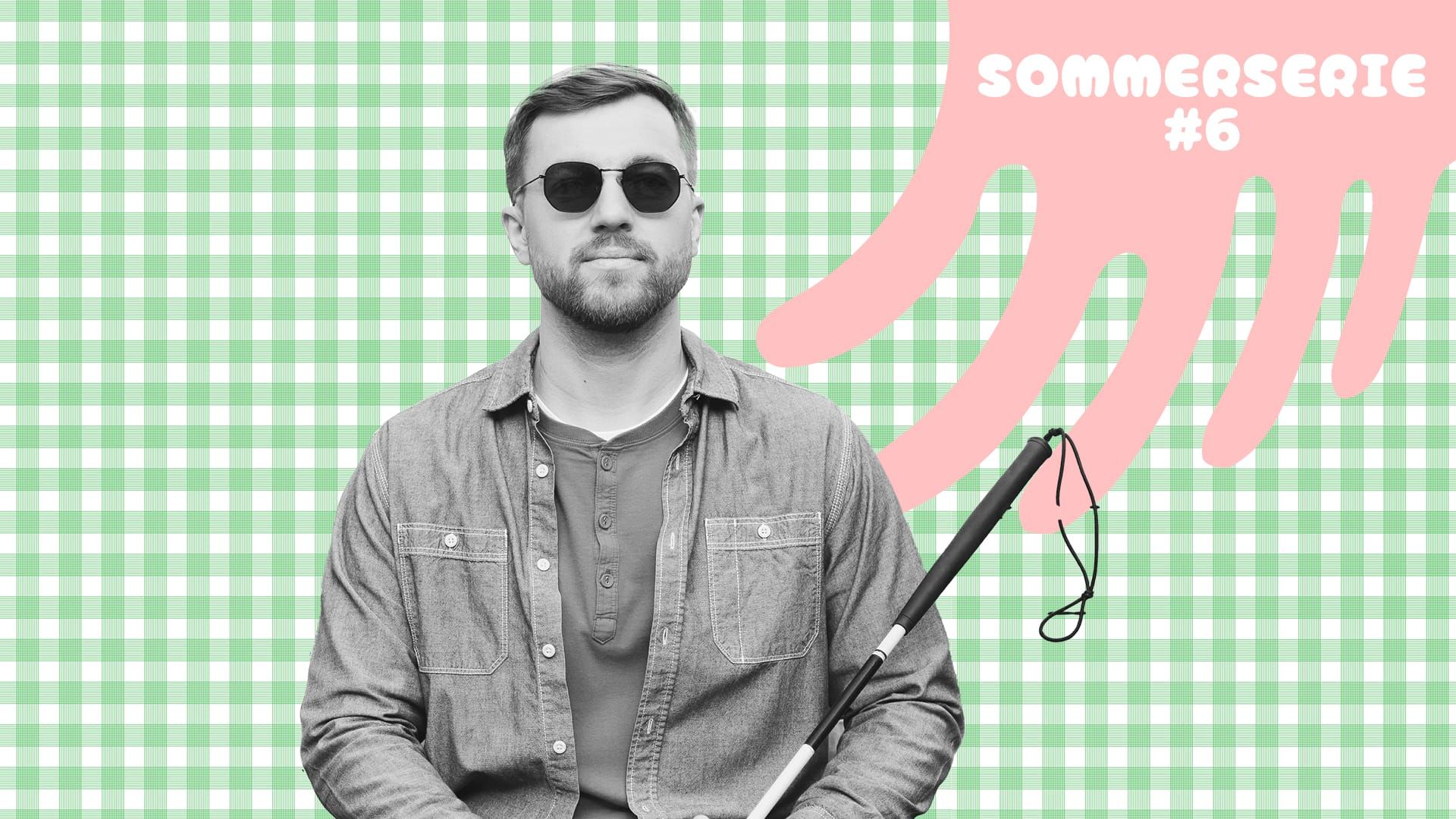 Collage: ein Mann (Foto, schwarzweiss) mit einer dunklen Sonnenbrille und einem Blindenstock sitzt vor einem grafischen, grünkarierten Hintergrund. Oben rechts lautet die Überschrift: Sommerserie Nummer 6