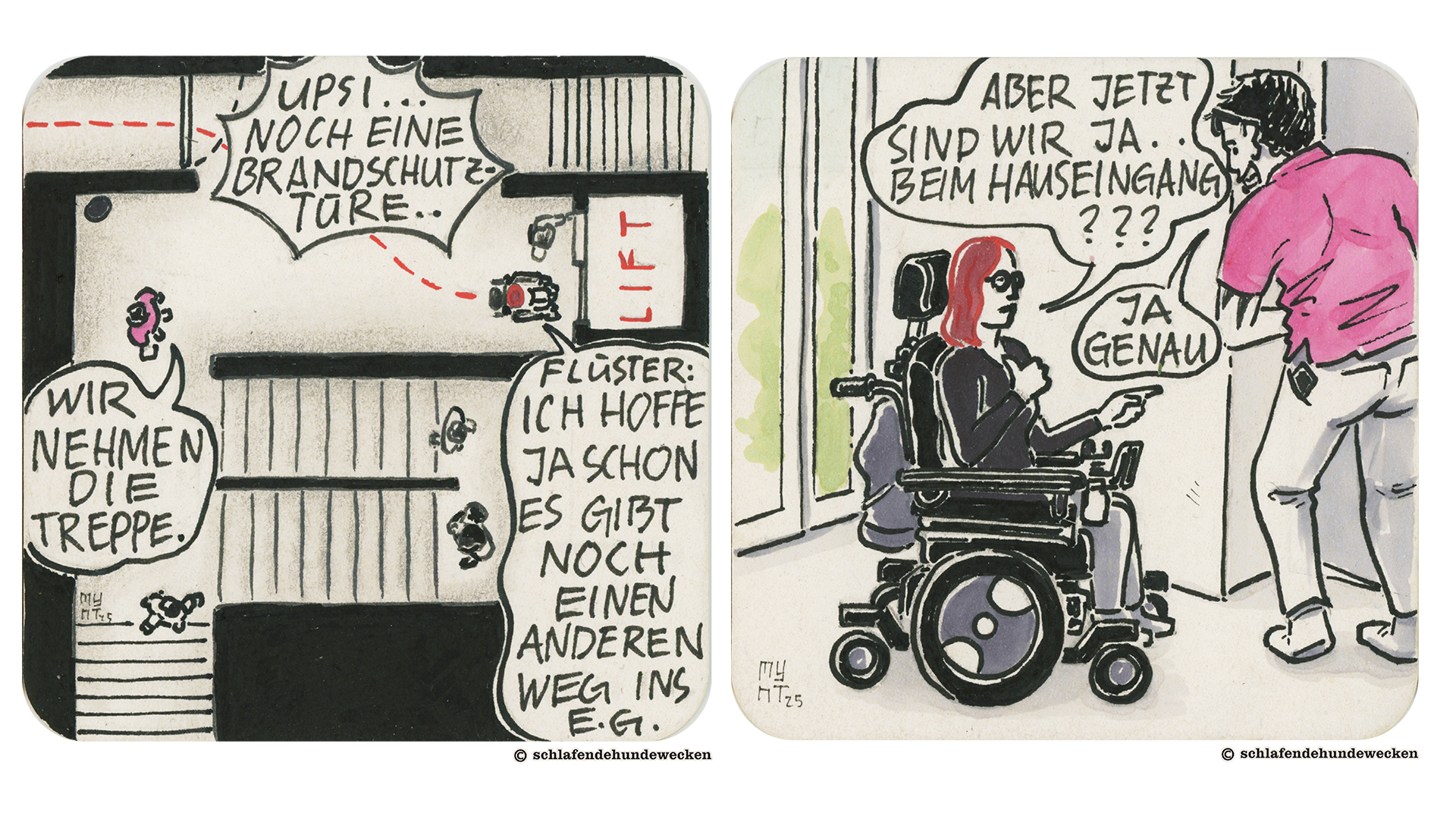 7.	Ansicht von oben auf ein Treppenhaus und einen Flur mit Aufzug. Der barrierefreie Weg ist als rote Linie markiert, die an mehreren Brandschutztüren vorbeiführt. Jasmin steht mit dem Rollstuhl vor dem Lift. Sie flüstert Valentin zu, sie hoffe, es gäbe noch einen anderen Weg ins EG. Der Makler sagt, er und die anderen Interessierten nehmen die Treppe. 8.	Im Eingangsbereich: Jasmin merkt überrascht an, dass sie ja jetzt beim Hauseingang sind. Der Makler bestätigt dies beiläufig, während er die Türe zur Wohnung öffnet.