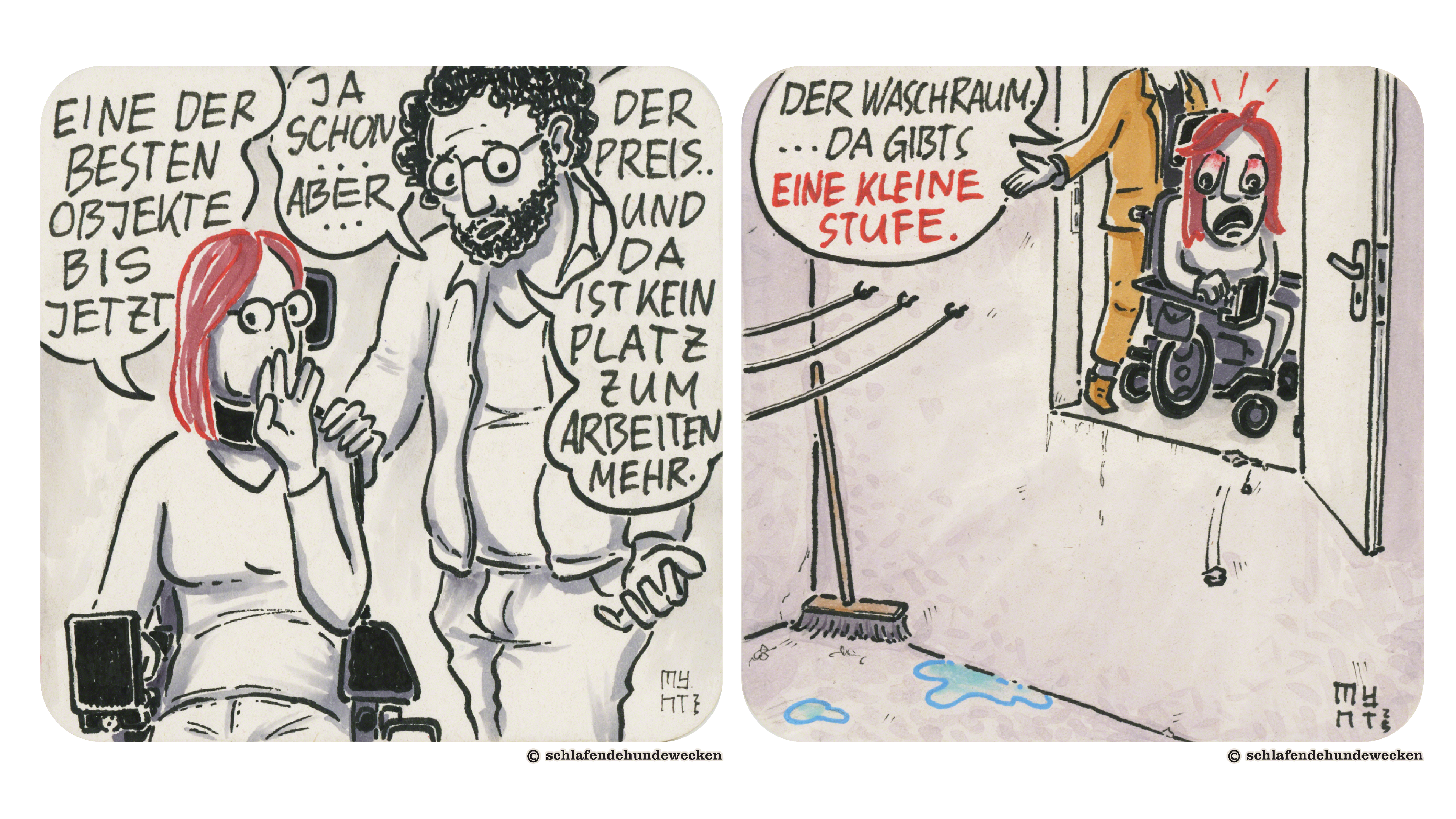 3. Jasmin flüstert hinter verdeckter Hand zu Valentin: «Eine der besten Objekte bis jetzt.» Valentin antwortet zögerlich: «Ja schon, aber der Preis und da ist kein Platz zum Arbeiten mehr.» 4.	In der Sprechblase vom Immobilienmakler steht: «Der Waschraum. Da gibt’s eine kleine Stufe.» Im Comic ist eine riesige Stufe zu sehen. Oben sitzt Jasmin ganz klein im Rollstuhl und reisst erschrocken ihre Augen auf.