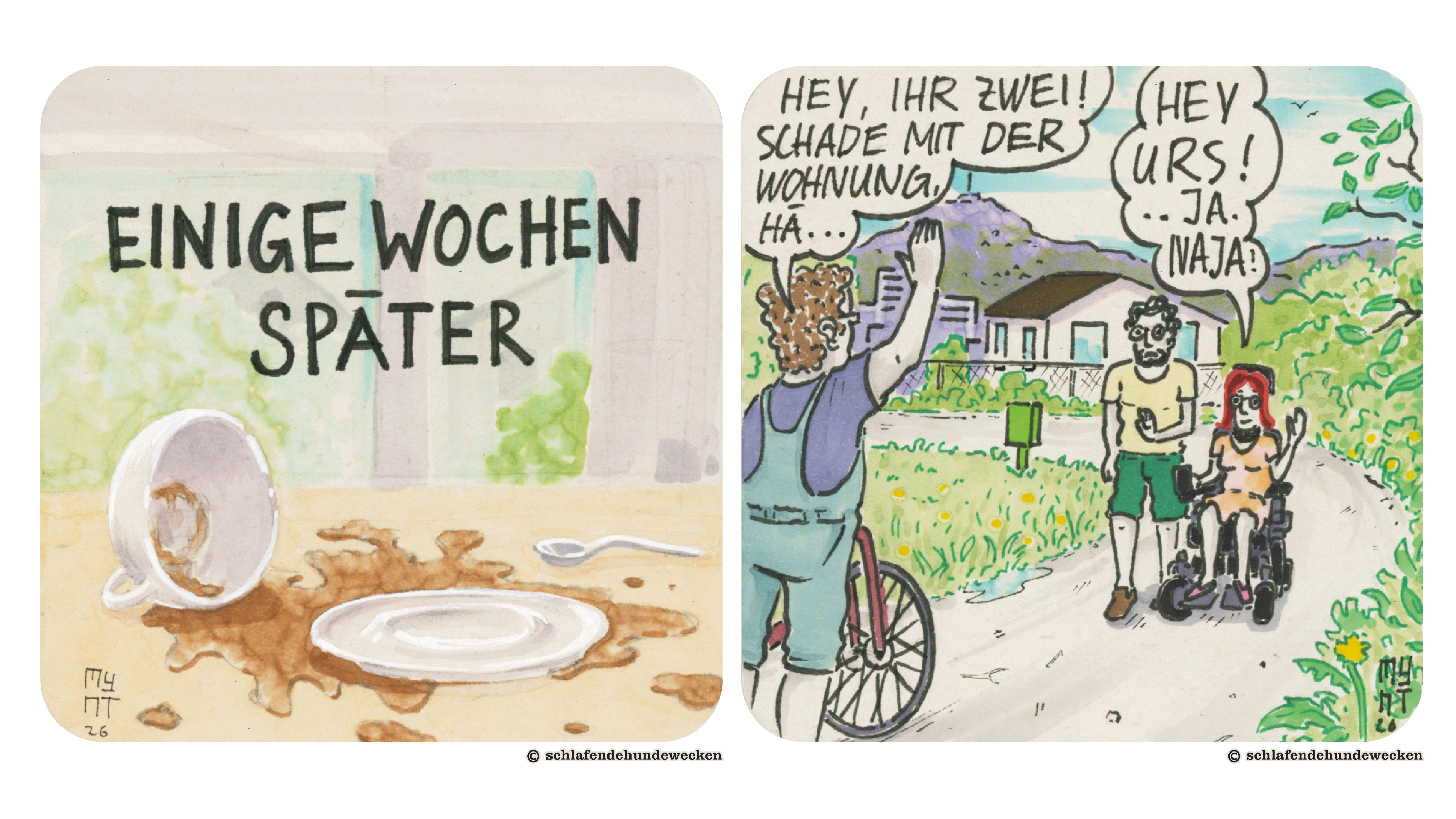 17.	Zeichnung einer verschütteten Kaffeetasse auf dem Tisch. Daneben ein Kaffeelöffel. Mit schwarzer Schrift steht: «Einige Wochen später» 18.	Auf dem Feldweg winkt Urs Jasmin und Valentin zu. In der linken Hand hält er sein Velo. Er ruft: «Hey, ihr zwei! Schade mit der Wohnung, hä». Jasmin antwortet: «Hey Urs! Ja. Naja!» 