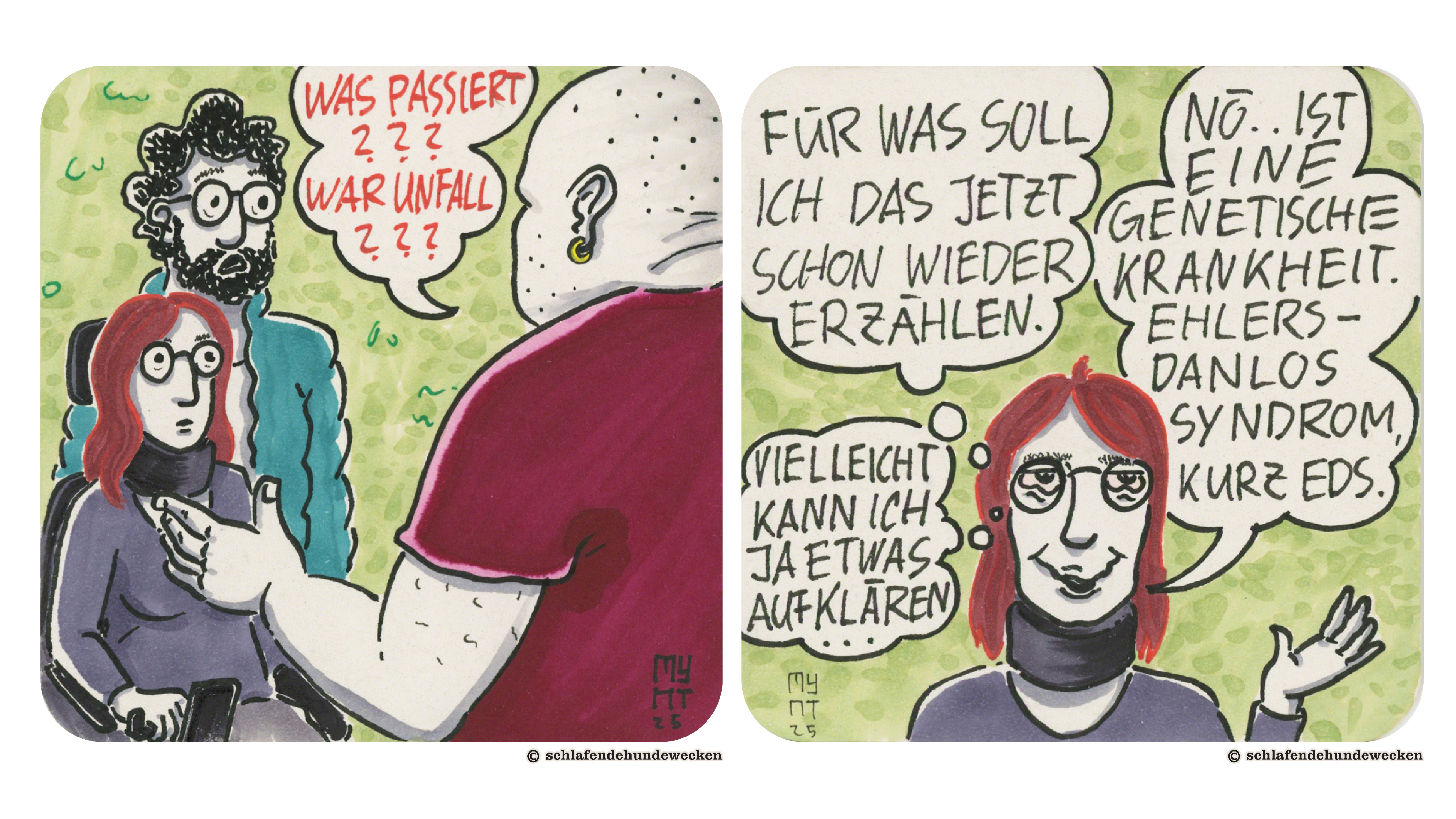 3. Er sieht Jasmin. In roter Schrift in seiner Sprechblase steht: «Was passiert??? War Unfall???» 4. Jasmins Augen und Lippen sind gekurvt. In den Gedankenblasen steht: «Für was soll ich das jetzt schon wieder erzählen. Vielleicht kann ich ja etwas aufklären.» In der Sprechblase steht: «Nö, ist eine genetische Krankheit. Ehlers - danlos Syndrom, kurz EDS.»