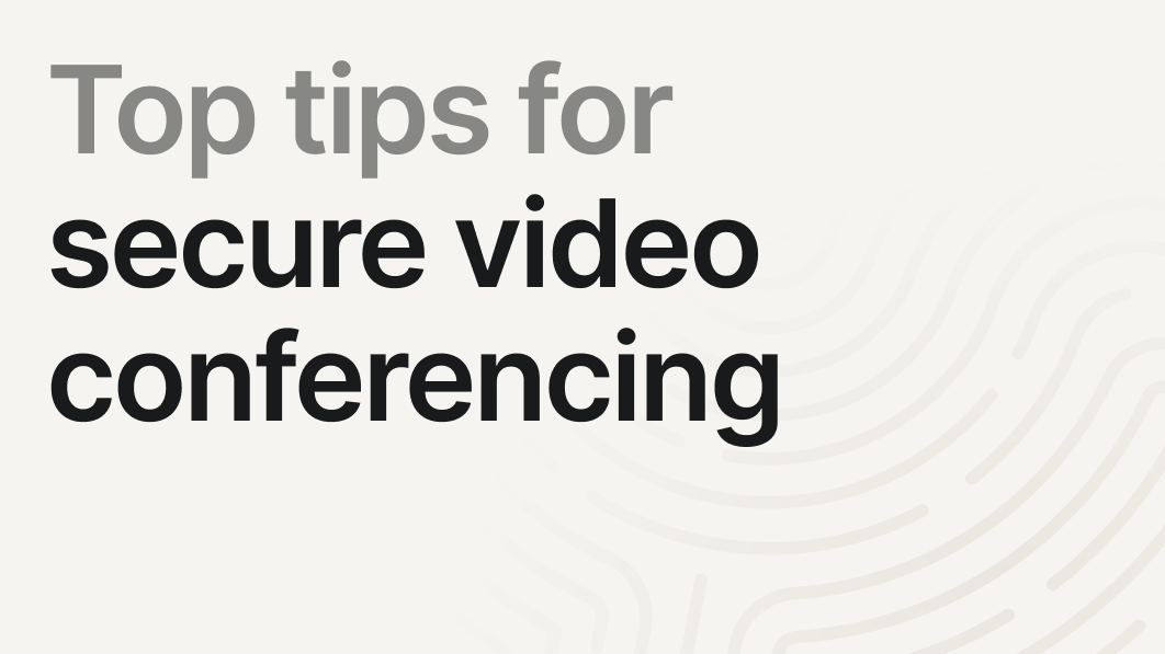 Best secure video conferencing tips