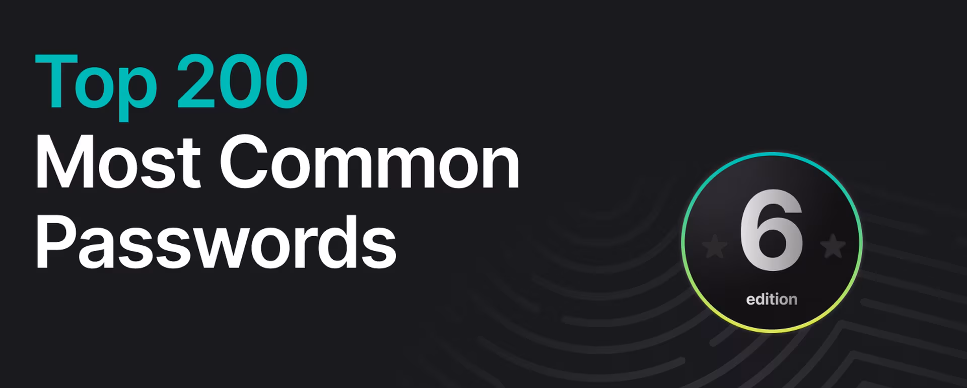 Top 200 most common passwords