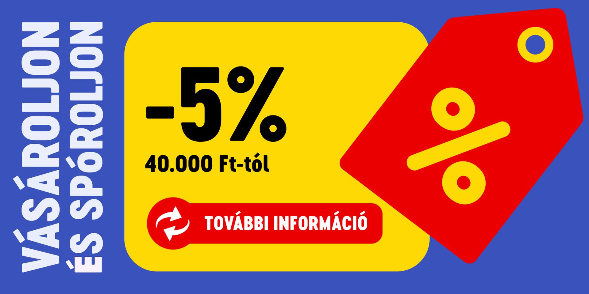 Vásároljon és spóroljon! 5% kedvezményben részesül 40.000 Ft feletti rendelés esetén. További információt itt talál.