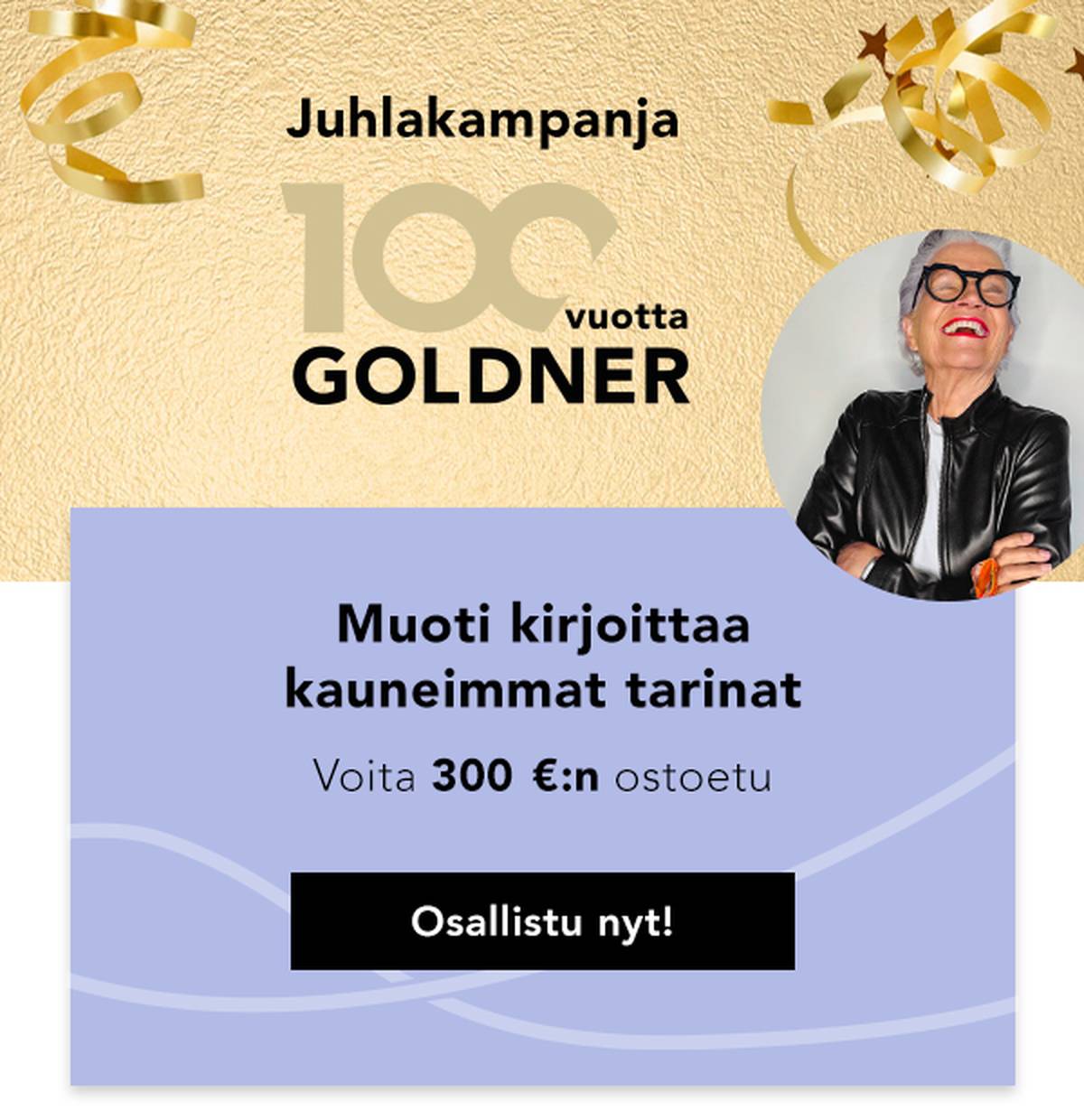 Juhlava GOLDNER-banneri, jossa on tekstiä ja pyöreä kuva hymyilevästä naisesta, jolla on aurinkolasit ja nahkatakki, ja joka mainostaa arvontoja.