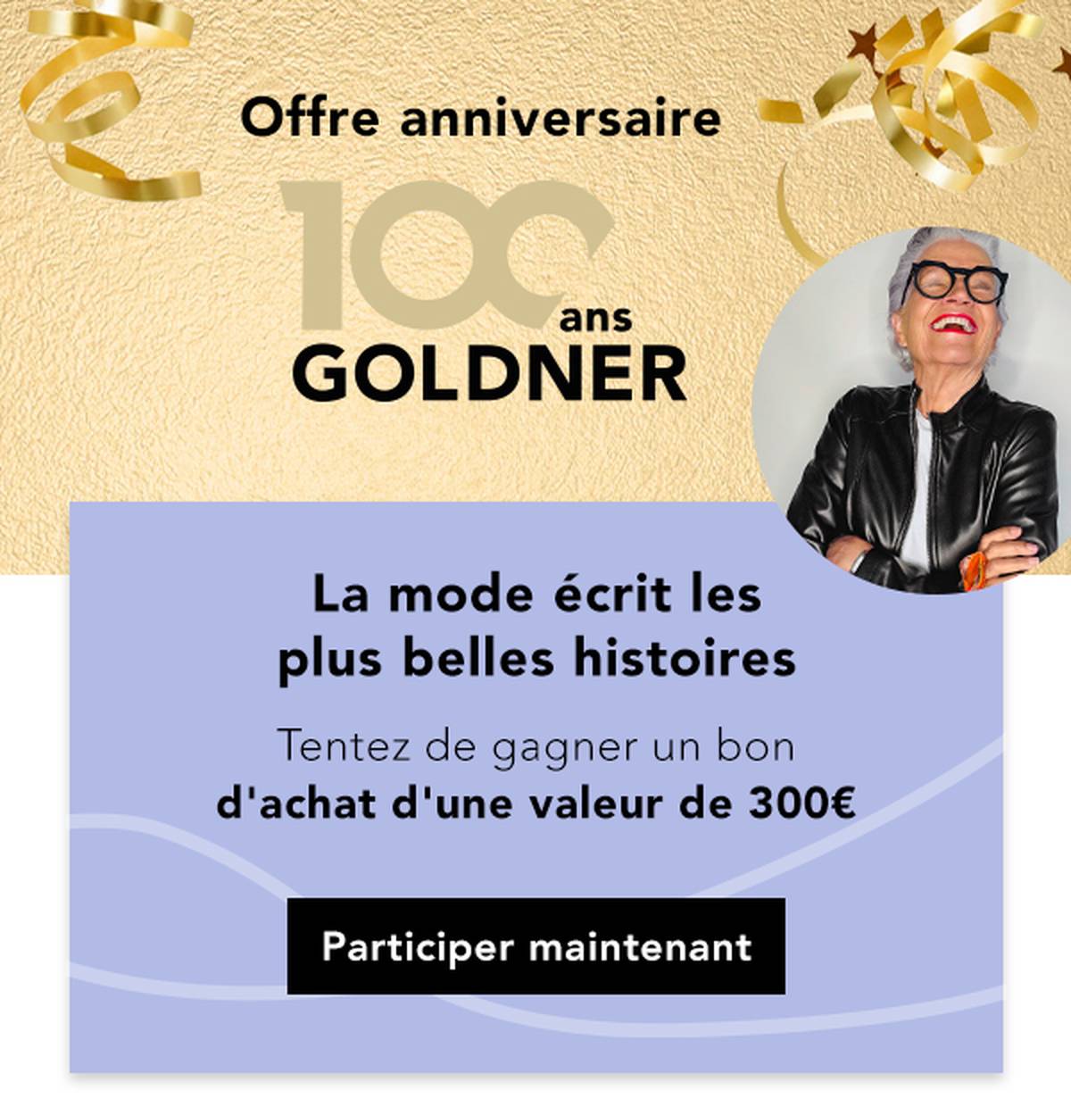 Bannière GOLDNER festive comportant un texte et l'image circulaire d'une femme souriante portant des lunettes de soleil et une veste en cuir, annonçant un jeu-concours.
