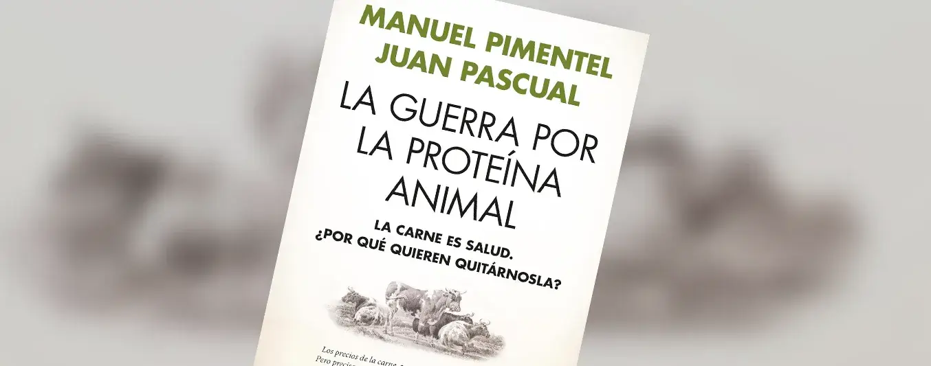 La guerra por la proteína animal: La carne es salud. ¿Por qué quieren quitárnosla?