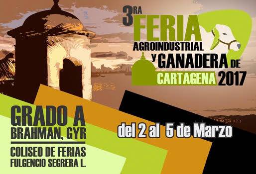 ferias, Ferias y fiestas ganaderas, ferias y fiestas 2017, ferias ganaderas 2017, 3 feria agroindustrial de cartagena 2017, ferias ganaderas en cartagena, Corporación Cebuista de Bolívar, coliseo fulgencia segrera, CONtexto ganadero, ganadería colombia