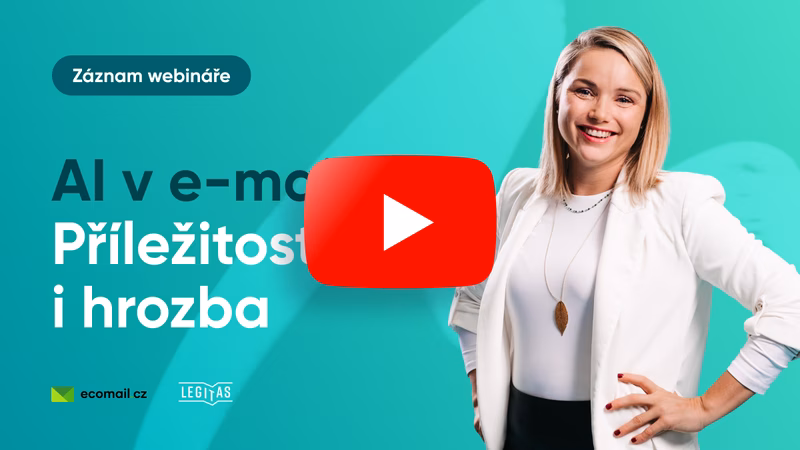 Záznam webináře AI v e-mailingu: Příležitost i hrozba od Legitas