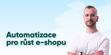Automatizace pro růst e-shopu