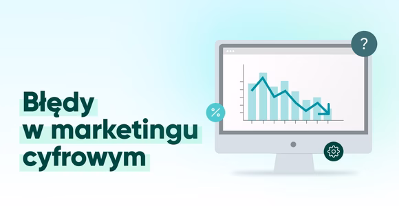Błędy w marketingu cyfrowym