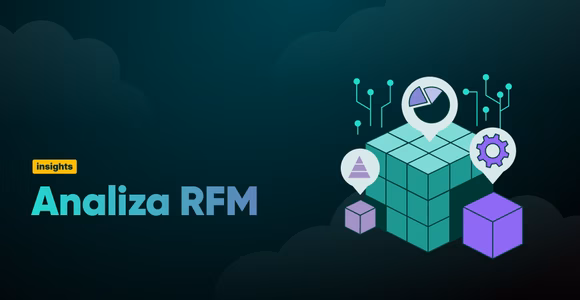 Analiza RFM. Jak lepiej zrozumieć swoich klientów
