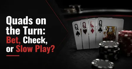 Poker theme with four Queen cards displayed, poker chips, and text: "Quads on the Turn: Bet, Check, or Slow Play?"
