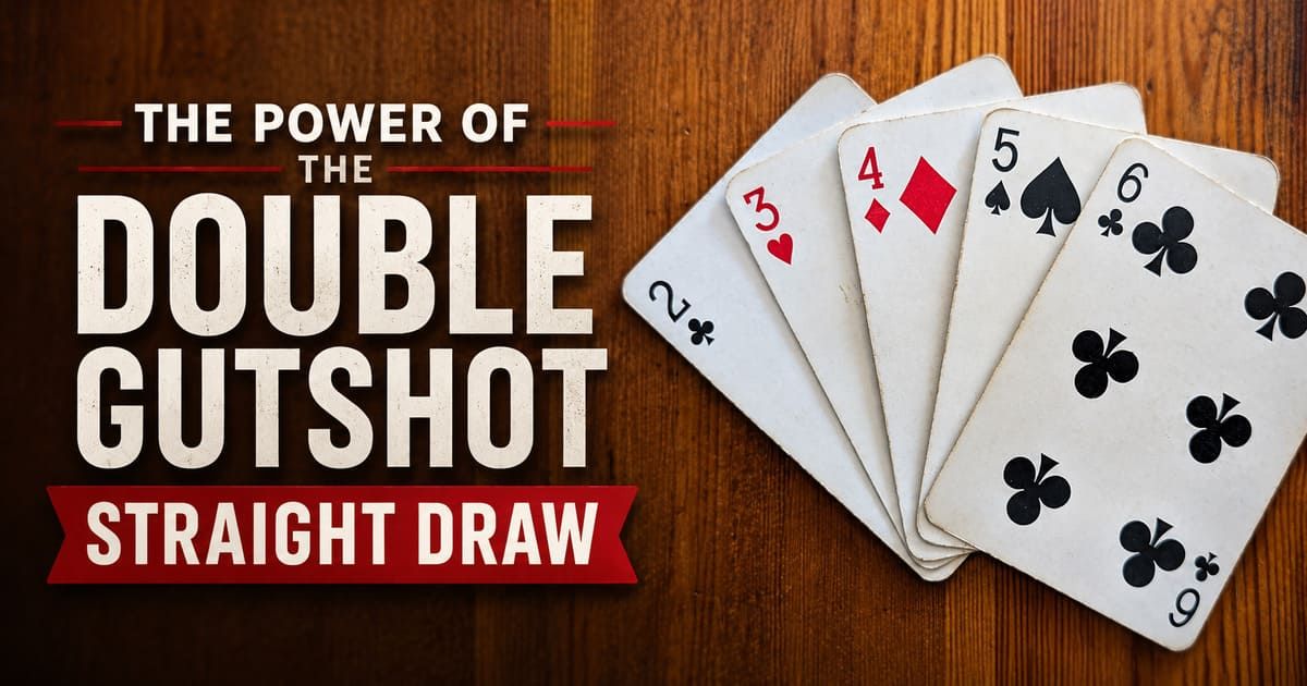 Poker hand with 2♣, 3♥, 4♦, 5♠, 6♣ on a wooden table. Text: "The Power of the Double Gutshot Straight Draw."