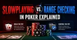 Image explaining poker strategies: "Slowplaying vs. Range Checking," with poker chips and playing cards depicted.