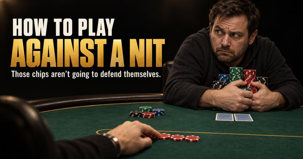 Man sitting at a poker table tightly clutching chips, looking suspiciously. Text reads "How to Play Against a Nit" with cards and chips on the table.