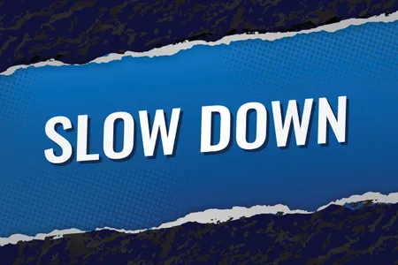 Slow Down