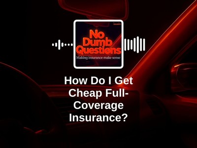 How do I get cheap full-coverage insurance?