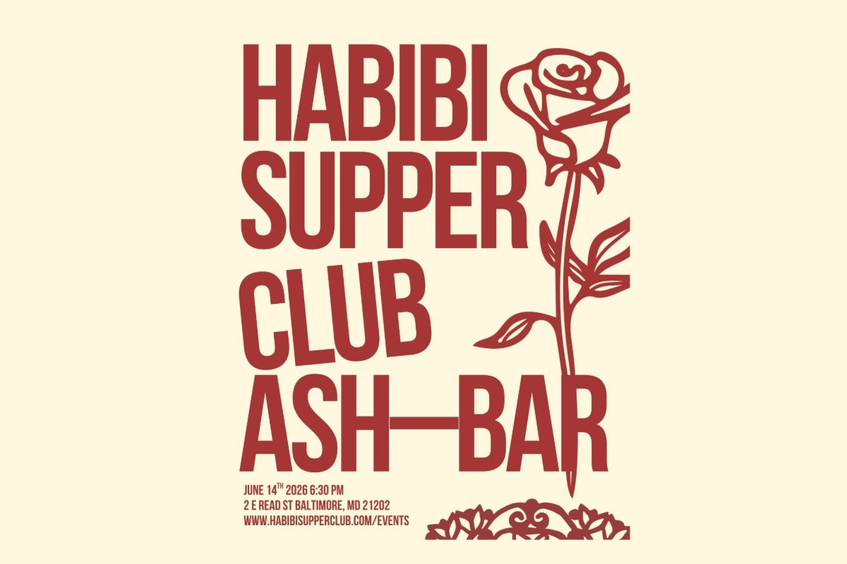 Poster for "Habibi Supper Club Ash-Bar" with red text and rose design. Event details at bottom, June 14, 2026, Baltimore.