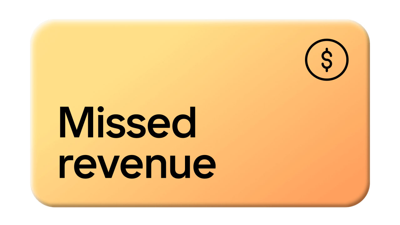 Orange gradient rectangle with the text "Missed revenue" and a dollar sign icon in the top right corner.