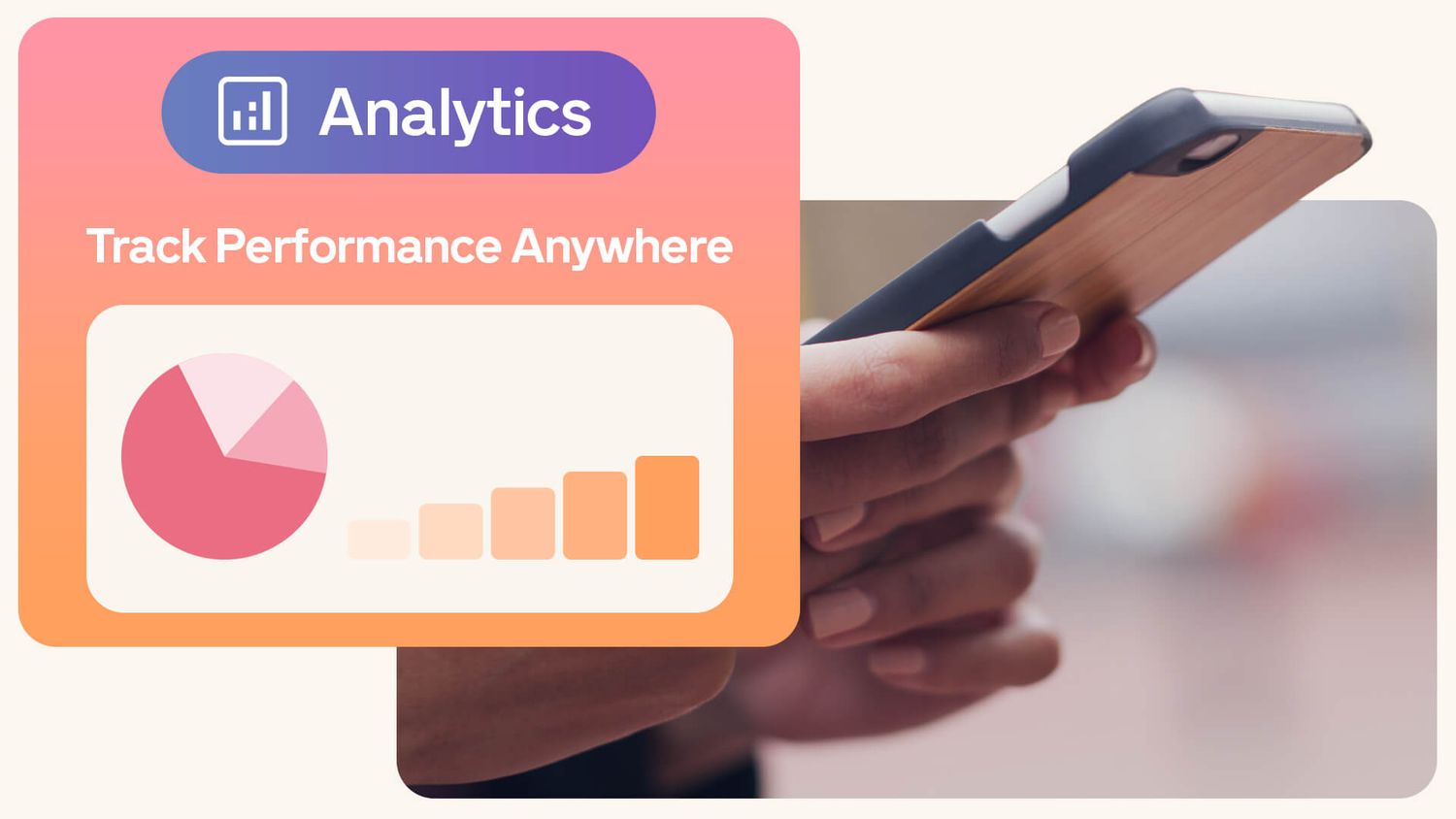 A person holds a smartphone displaying analytics, with a pie chart and bar graph overlay labeled "Track Performance Anywhere."
