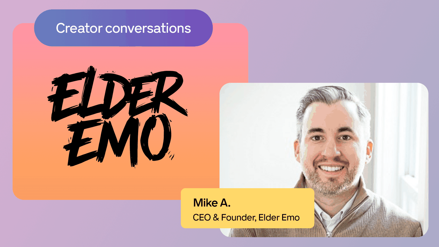 Graphic titled "Creator Conversations" with "Elder Emo" text. Features Mike A., CEO & Founder of Elder Emo, smiling in a photo.