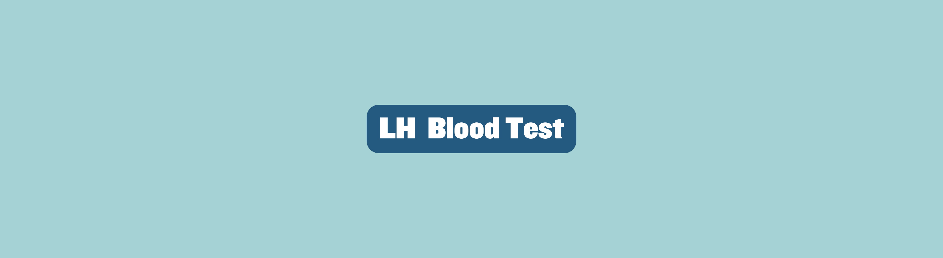 White text on a blue background that says 'LH Blood Test'