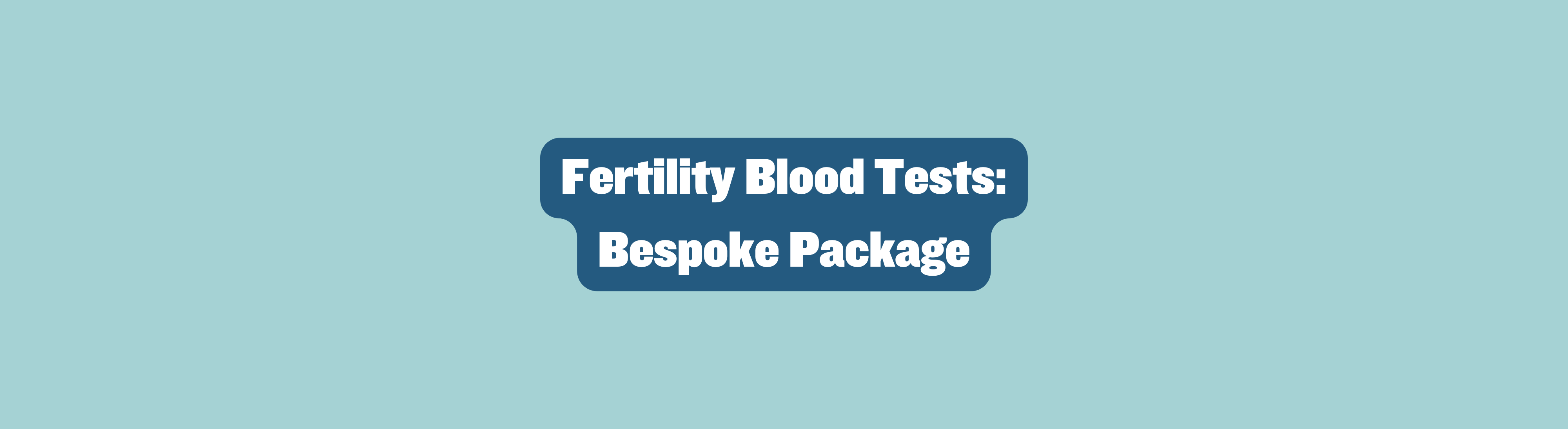 Text on a blue background reading 'Fertility Blood Tests: Bespoke Package'