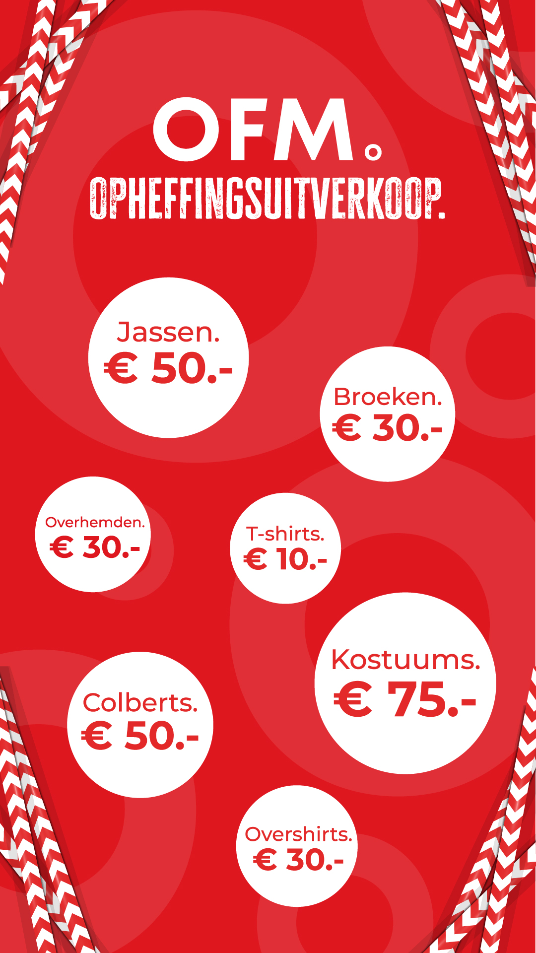 OFM. Opheffingsuitverkoop. Jassen 50,- Broeken 30,-. Overhemden 30,-. T-shirts 10,-. Colberts 50,-. Kostuums 75,-. Overshirts 30,-.