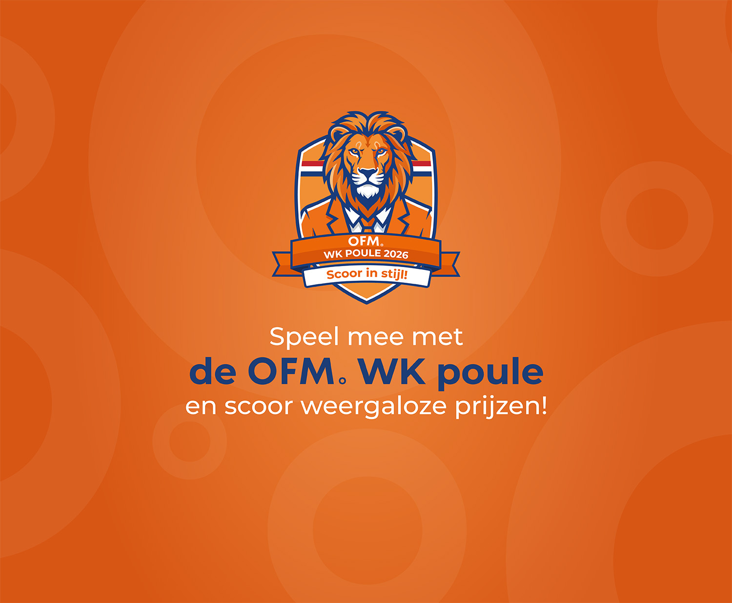 OFM. WK Poule 2026. Scoor in stijl! Speel mee met de OFM. WK Poule en scoor weergaloze prijzen!