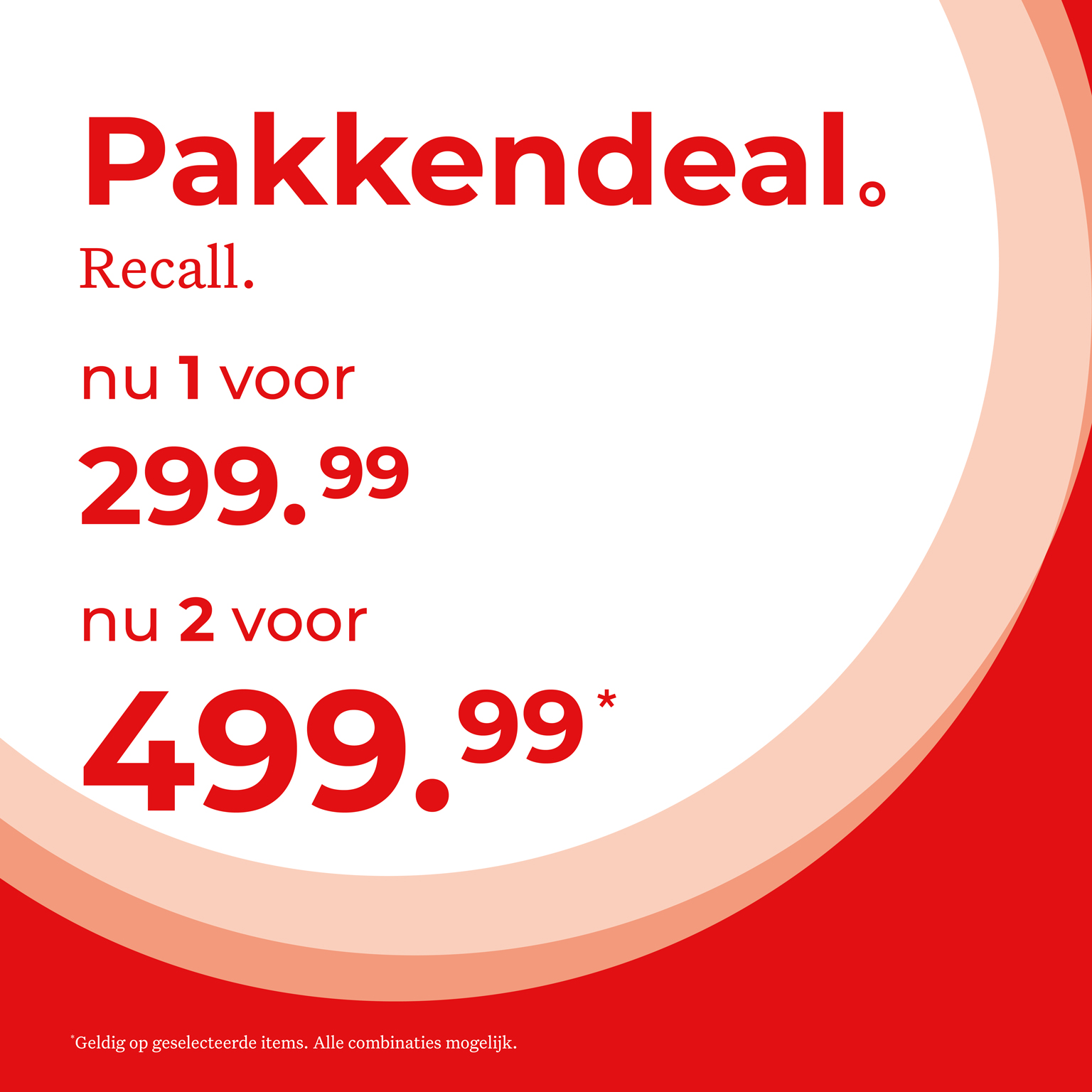 Promotional offer graphic with bold red text on a white background. Deals are 1 for 299.99 and 2 for 499.99, valid on selected items.